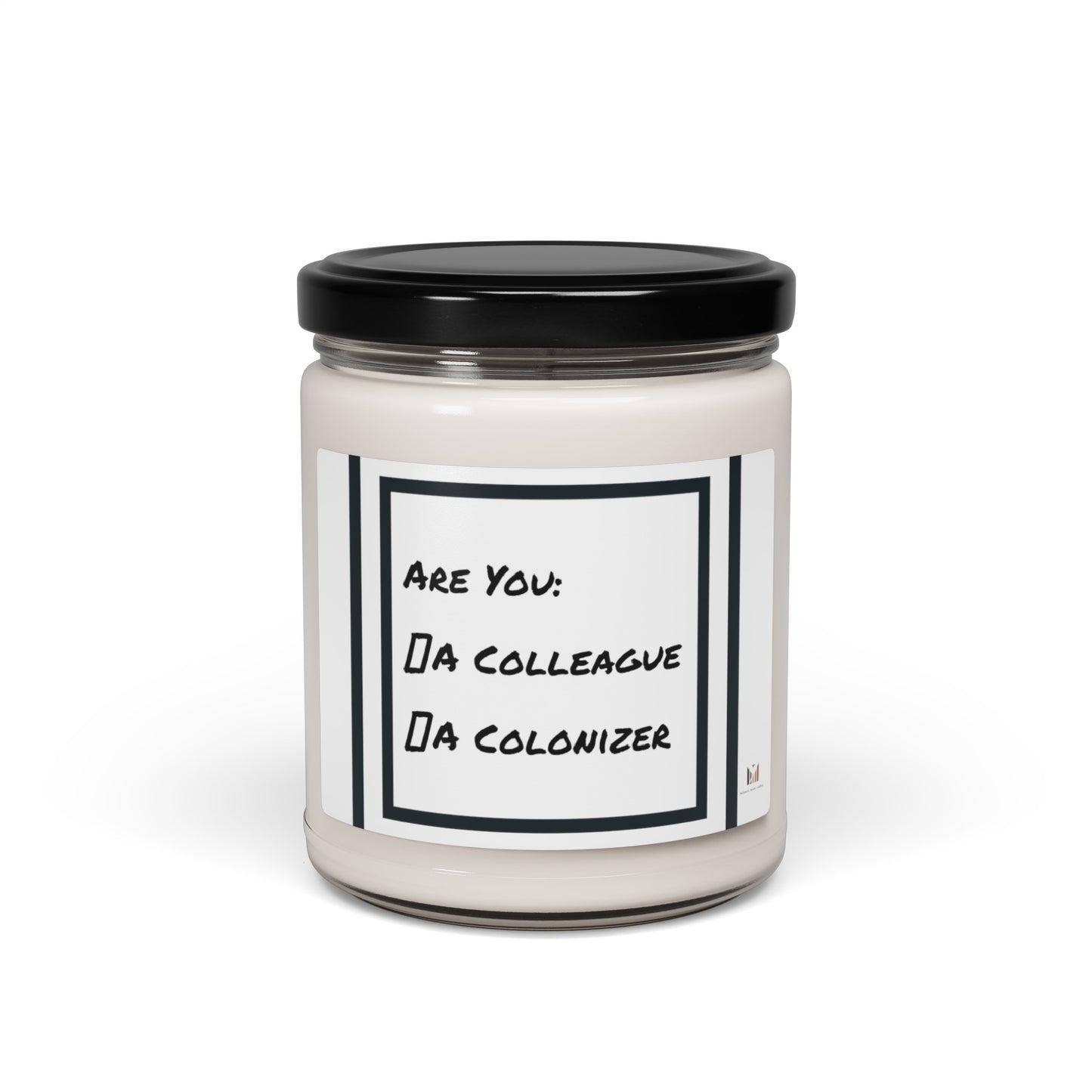 "Colleague or Colonizer" Scented Soy Candle, 9oz