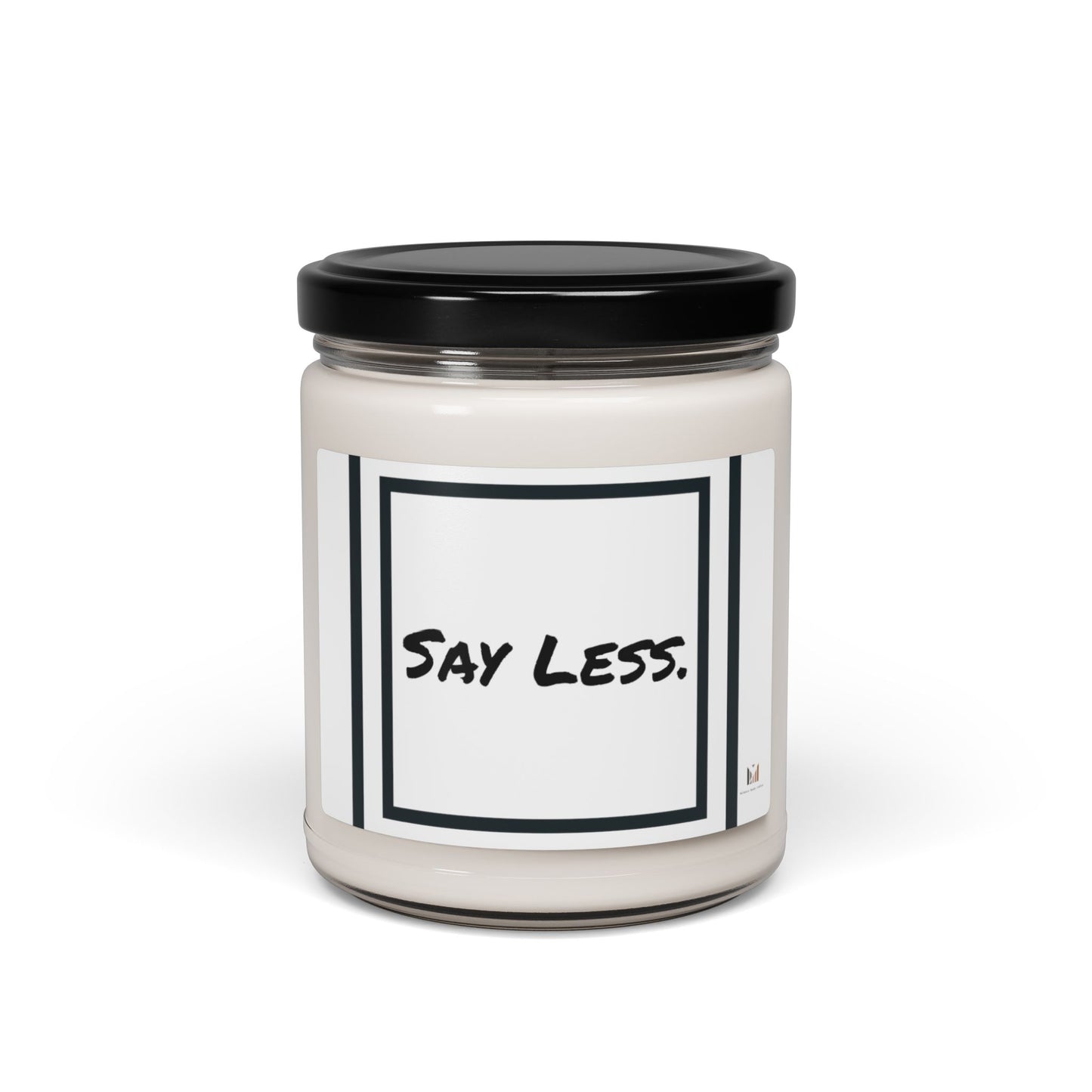 "Say Less." Scented Soy Candle, 9oz